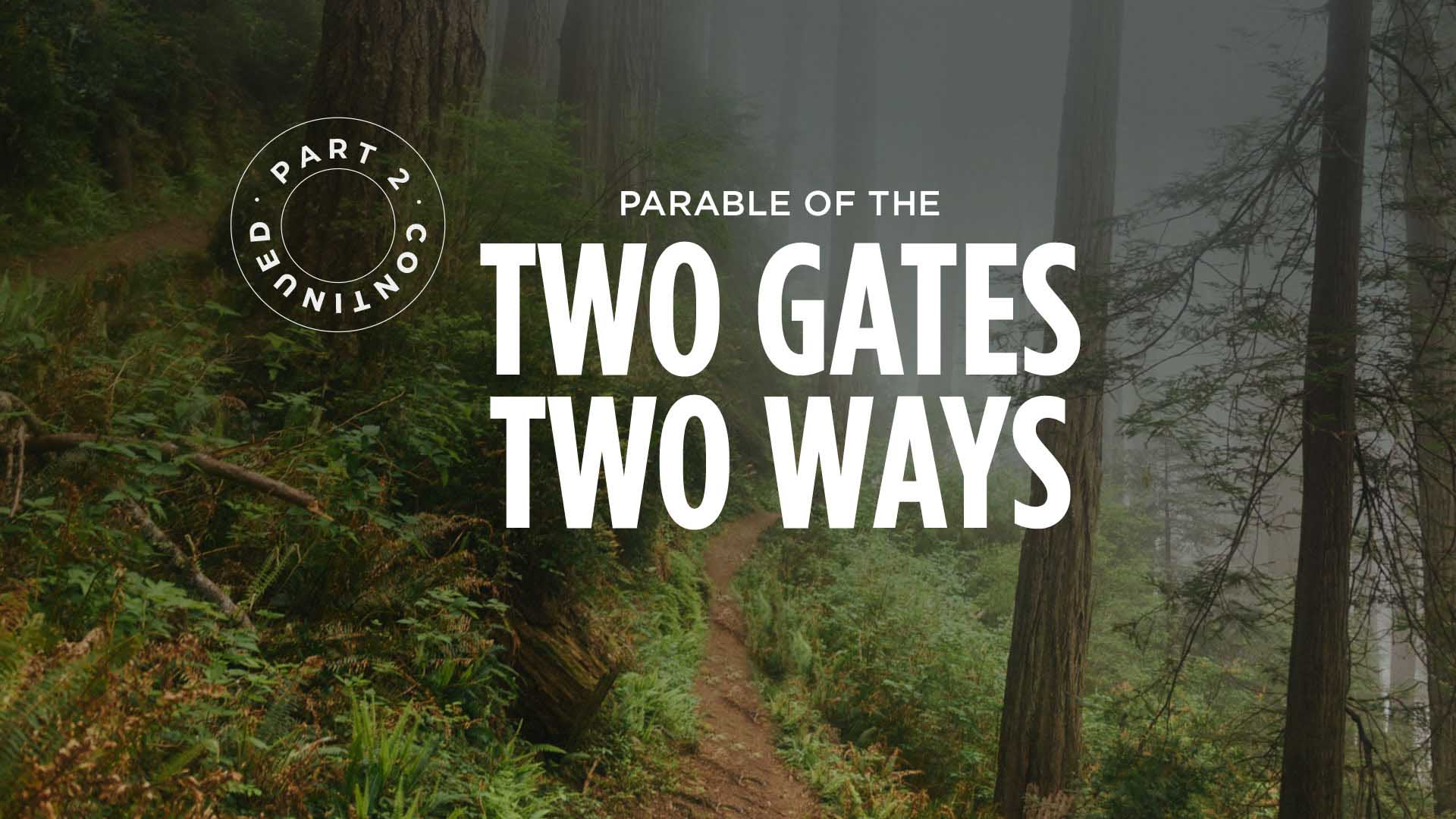 Parable Of The Two Gates And Two Ways – Part 2 Continued