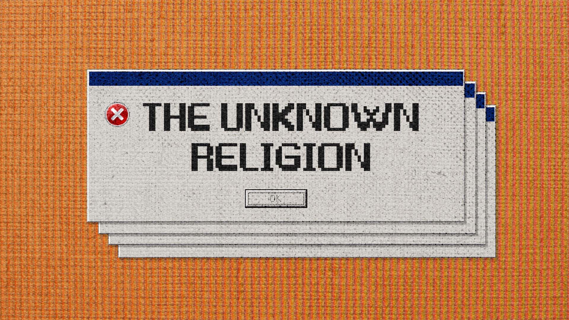 An Unknown Religion