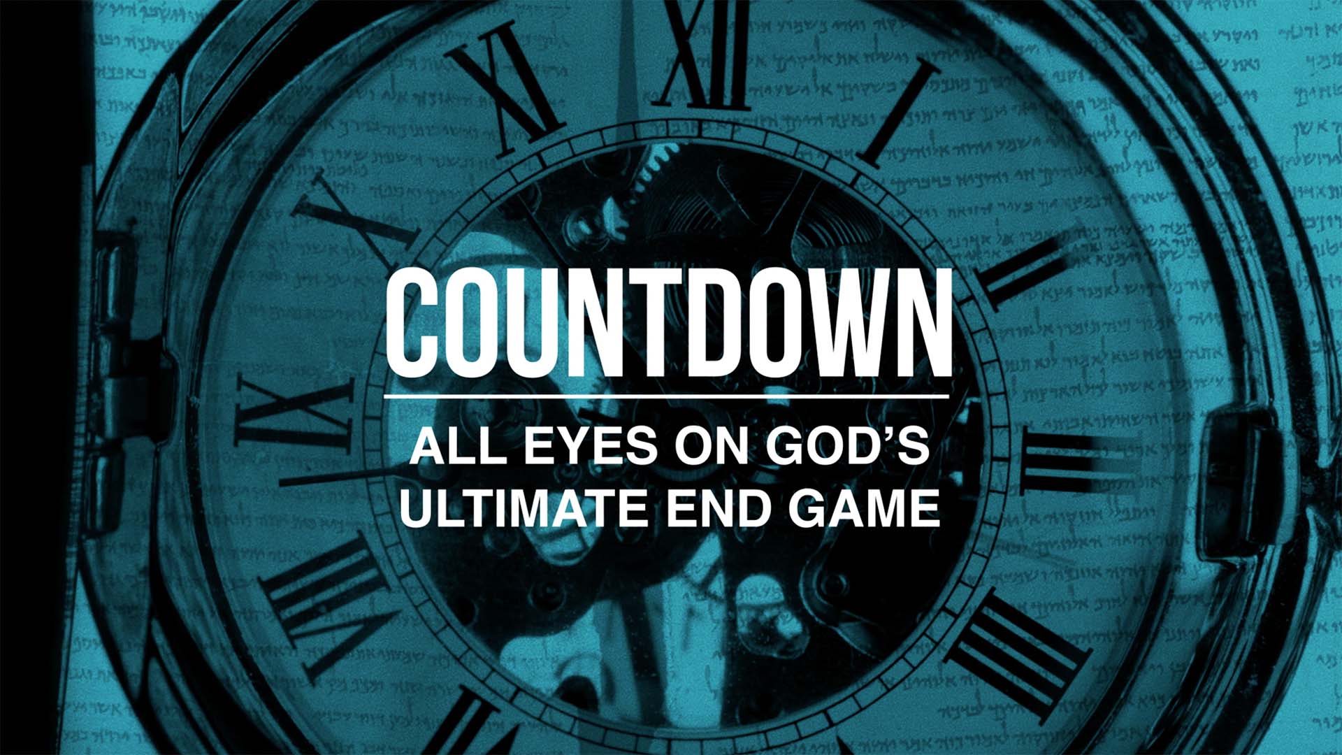 COUNTDOWN – All Eyes On God’s Ultimate Endgame